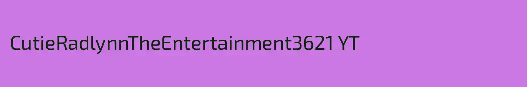 CutieRadlynnTheEntertainment3621 YT